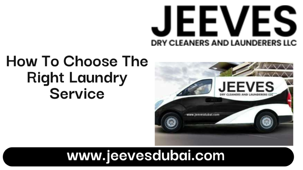 How To Choose The Right Laundry Service for Your Needs In Dubai